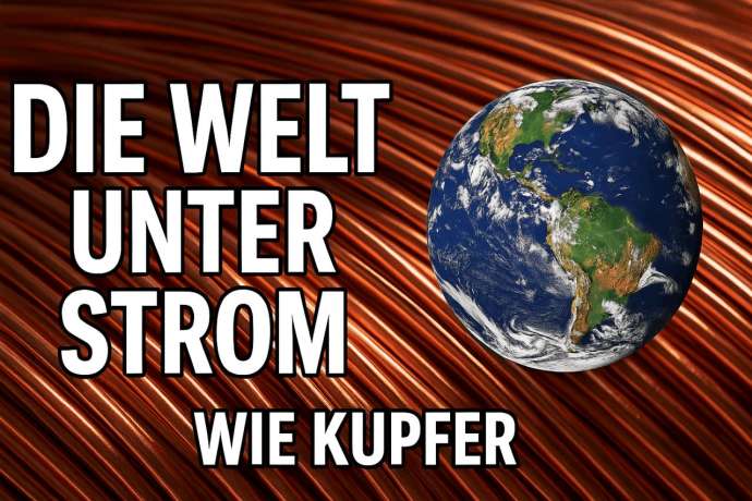 Die Welt unter Strom: Wie Kupfer zum strategisch wichtigsten Metall der Erde wurde