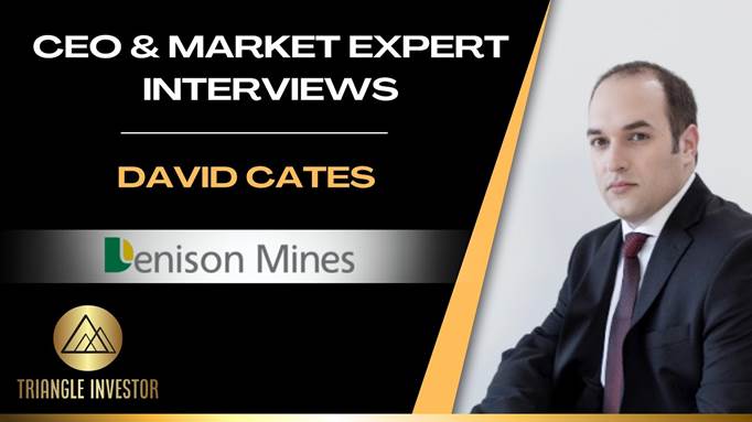 CEO Interview, Denison Mines, David Cates