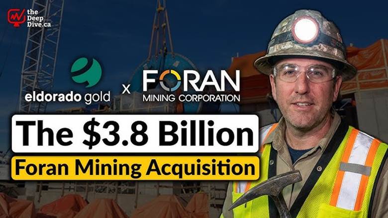 Eldorado Gold - The $3.8 Billion Foran Mining Acquisition