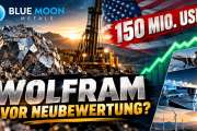Wolfram-Story vor Zündung: Blue Moon Metals: 150 Mio. US-Dollar, Produktionsfantasie und enormes Neubewertungspotenzial